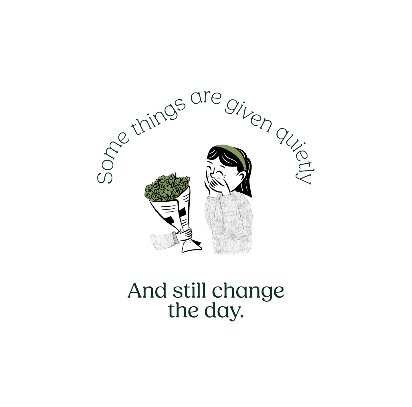Illustration: Some things are given quietly, and still change the day
